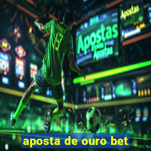 aposta de ouro bet